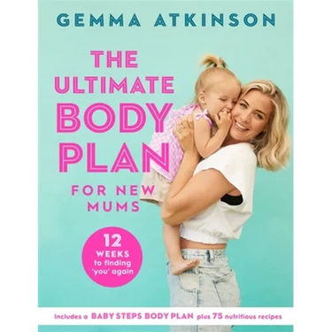 The Ultimate Body Plan for New Mums: 12 Weeks to Finding You Again