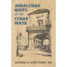 Andalusian Roots of the Cuban House: Syncretism of Islamic, Spanish and Cuban Architecture