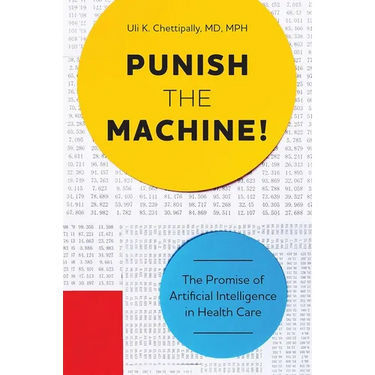 Punish the Machine!: The Promise of Artificial Intelligence in Health Care