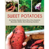 Sweet Potatoes: An Outlaw Garden Grow-Your-Own Guide for Beautiful, Edible, Rule-Breaking Gardens