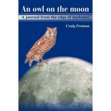 An Owl on the Moon: A Journal from the Edge of Darkness