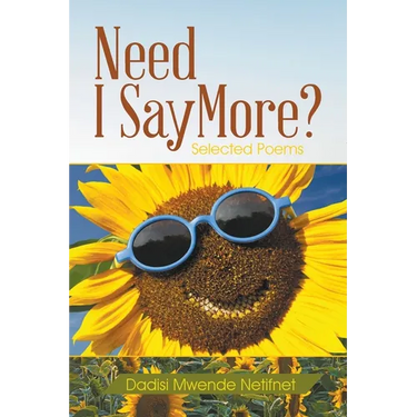 Need I Say More?: Selected Poems