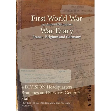 4 DIVISION Headquarters, Branches and Services General Staff: 1 July 1916 - 31 July 1916 (First World War, War Diary, WO95/1445)