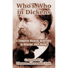 Who's Who in Dickens: A Complete Dickens Repertory in Dickens' Own Words