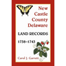 New Castle County, Delaware Land Records, 1738-1743
