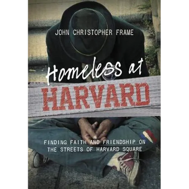 A Homeless at Harvard: Finding Faith and Friendship on the Streets of Harvard Square