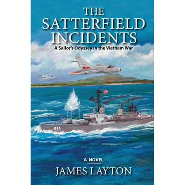 The Satterfield Incidents: A Sailor's Odyssey in the Vietnam War
