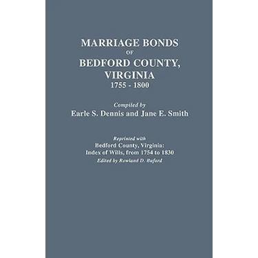 Marriage Bonds of Bedford County, Virginia, 1755-1800