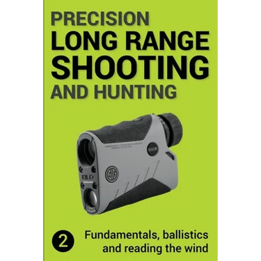 Precision Long Range Shooting And Hunting v2: Fundamentals, ballistics and reading the wind