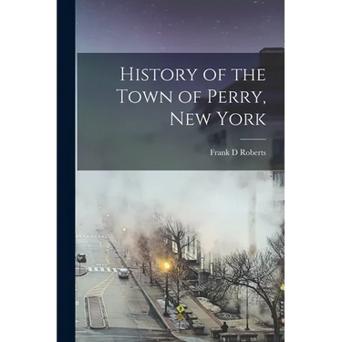 History of the Town of Perry, New York