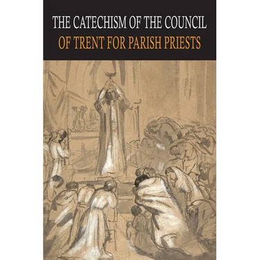 Catechism of the Council of Trent for Parish Priests