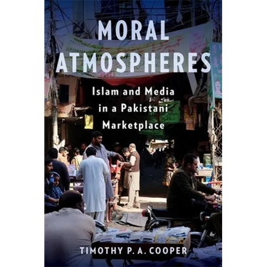 Moral Atmospheres: Islam and Media in a Pakistani Marketplace