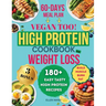High Protein Diet Cookbook for Weight Loss - Vegan too: 180+ Easy, Tasty, High Protein, Low Carb Recipes, to Build Muscle and Burn Fat, Transform Your