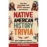 Native American History Trivia: Test Your Knowledge with 200+ Questions and Answers about Indigenous Cultures, Influential Leaders, and Historical Eve