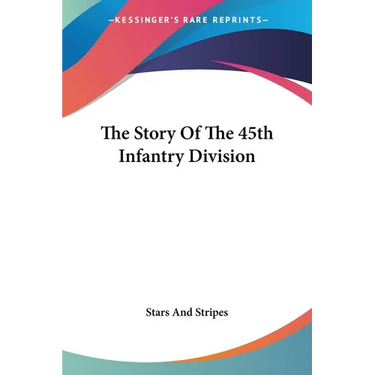 The Story Of The 45th Infantry Division
