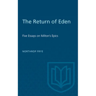 The Return of Eden: Five Essays on Milton's Epics
