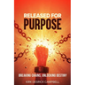 Released for Purpose: Breaking Chains, Unlocking Destiny