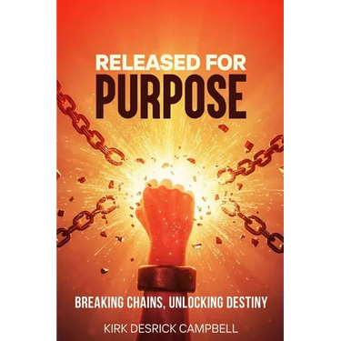 Released for Purpose: Breaking Chains, Unlocking Destiny