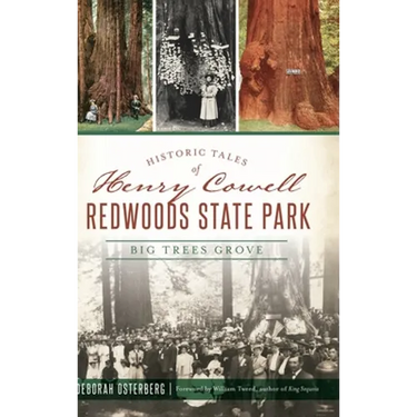 Historic Tales of Henry Cowell Redwoods State Park: Big Trees Grove