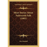 Short Stories About Failsworth Folk (1905)