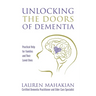 Unlocking the Doors of Dementia: Practical Help for Families and Their Loved Ones