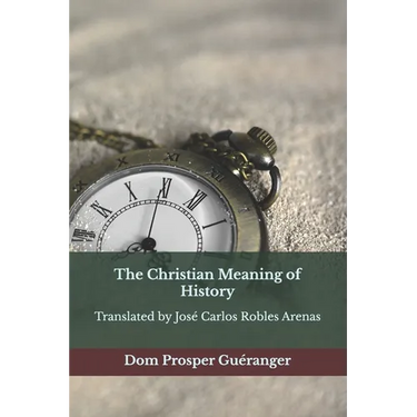 The Christian Meaning of History: The Christian Meaning of History