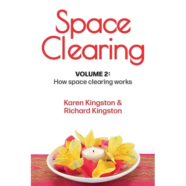 Space Clearing, Volume 2: How space clearing works