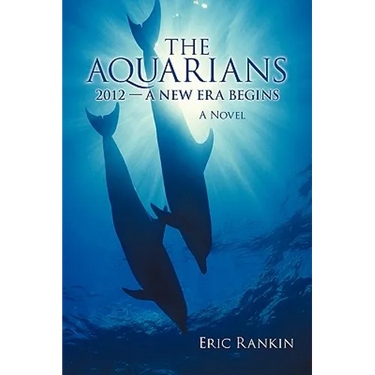 The Aquarians: 2012 - A New Era Begins