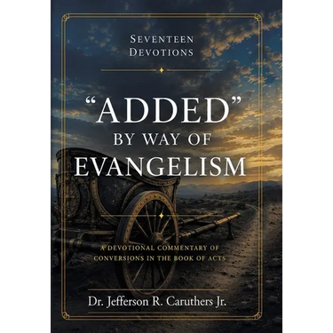 "Added" by Way of Evangelism: A Devotional Commentary of Conversions in the Book of Acts