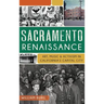 Sacramento Renaissance: Art, Music and Activism in California's Capital City