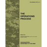 The Operations Process: The official U.S. Army Field Manual FM 5-0, C1 (March 2011)
