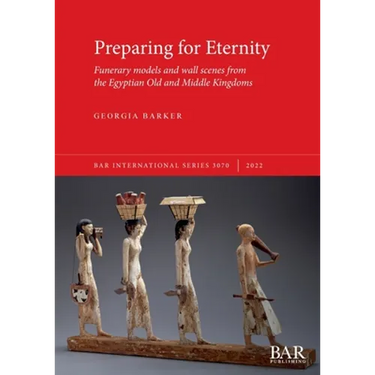 Preparing for Eternity: Funerary models and wall scenes from the Egyptian Old and Middle Kingdoms