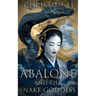 Abalone & The Snake Goddess: A darkly poetic tale of love, courage, and a woman's journey to reclaim her soul