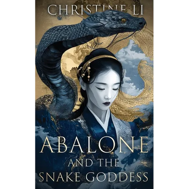 Abalone & The Snake Goddess: A darkly poetic tale of love, courage, and a woman's journey to reclaim her soul