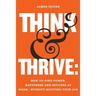 Think and Thrive: How to Find Power, Happiness and Success at Work - Without Quitting Your Job