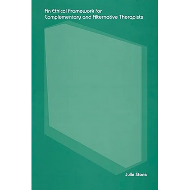 An Ethical Framework for Complementary and Alternative Therapists