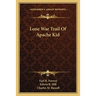 Lone War Trail Of Apache Kid