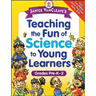 Janice Vancleave's Teaching the Fun of Science to Young Learners: Grades Pre-K Through 2