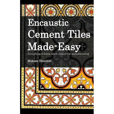 Encaustic Cement Tiles Made Easy: Everything to knwo about cement tile manufacturing