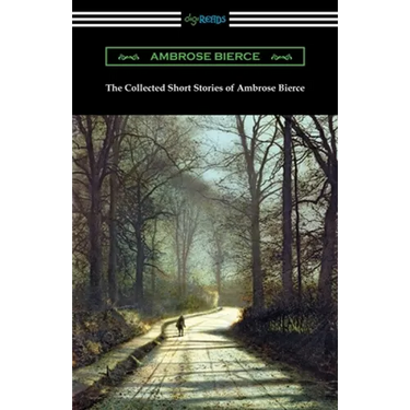 The Collected Short Stories of Ambrose Bierce