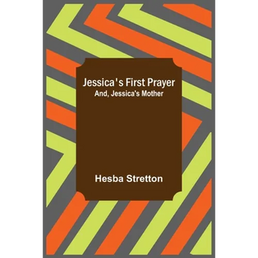 Jessica's First Prayer; and, Jessica's Mother