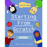 Starting From Scratch: A Kid's Guide to Learning to Code