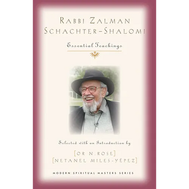 Rabbi Zalman Schachter-Shalomi: Essential Teachings