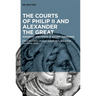 The Courts of Philip II and Alexander the Great: Monarchy and Power in Ancient Macedonia