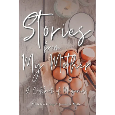 Stories from My Mother: A Cookbook of Memories