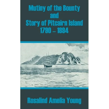 Mutiny of the Bounty and Story of Pitcairn Island 1790 - 1894