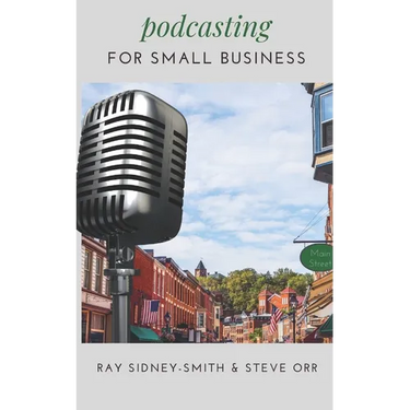 Podcasting for Small Business: The Essential Blueprint to Launch Your Podcast