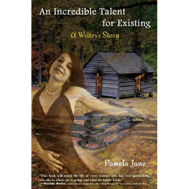 An Incredible Talent for Existing: A Writer's Story