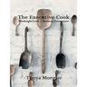 The Executive Cook: Weeknight Cook - Weekend Entertainer