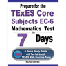 Prepare for the TExES Core Subjects EC-6 Mathematics Test in 7 Days: A Quick Study Guide with Two Full-Length TExES Math Practice Tests